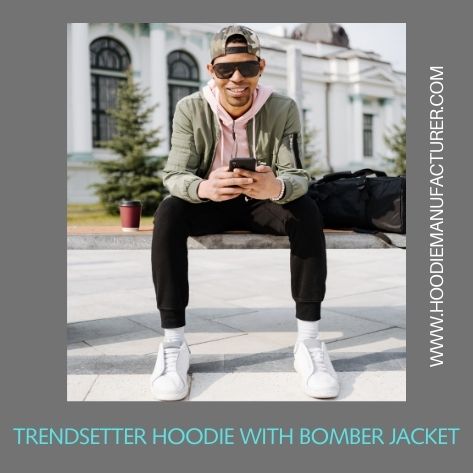 trendsetter hoodie with bomber jacket