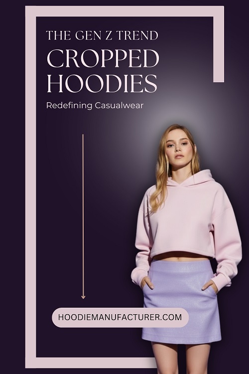 cropped hoodies gen z casual wear revolution